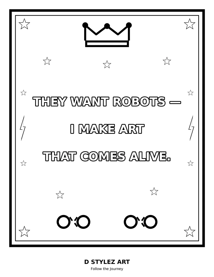 Coloring page: They want robots — I make art that comes alive.