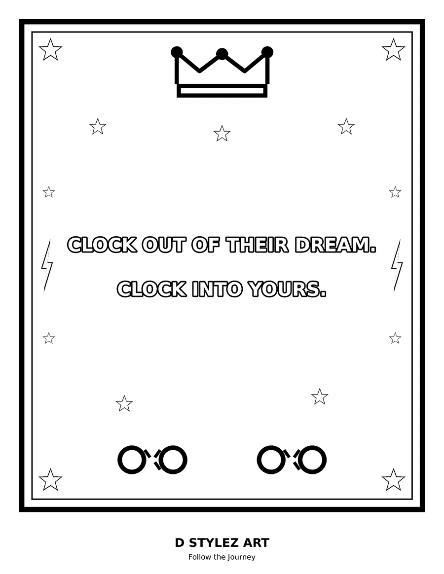 Coloring page: Clock out of their dream. Clock into yours.